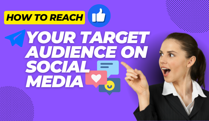 How to Reach Your Target Audience on Social Media